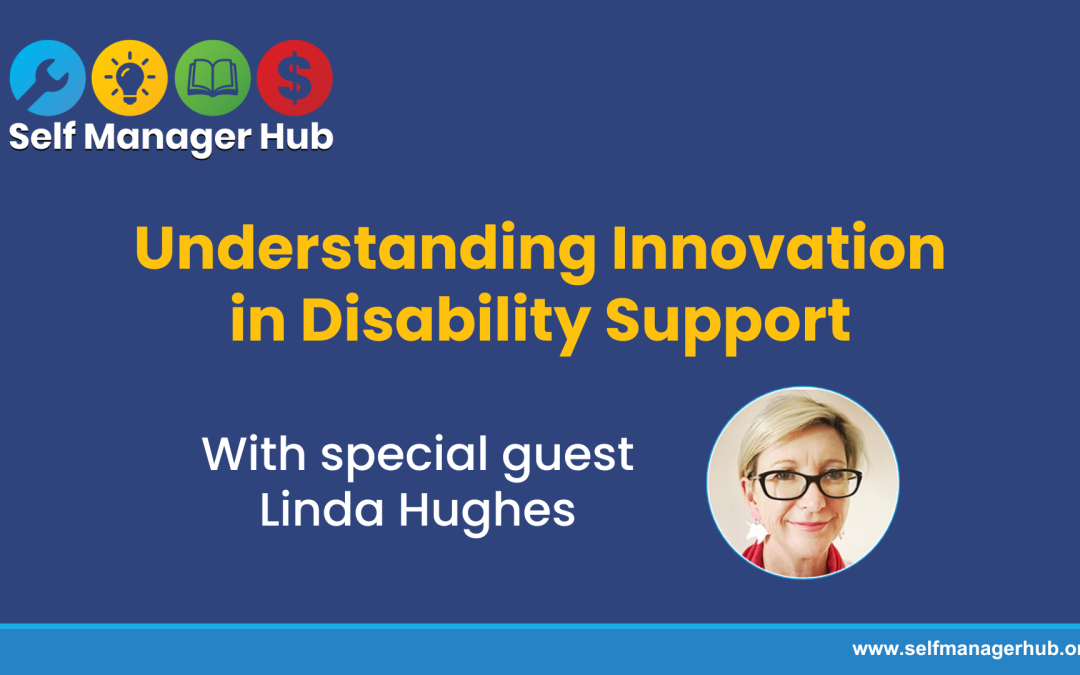 Understanding Innovation in Disability Support -VideoBy Self Manager Hub Keywords | Creative solutions | Flexibility | Choice and control | NDIS | innovationCategory | Build your team | Get creative | NewsFormats | Video