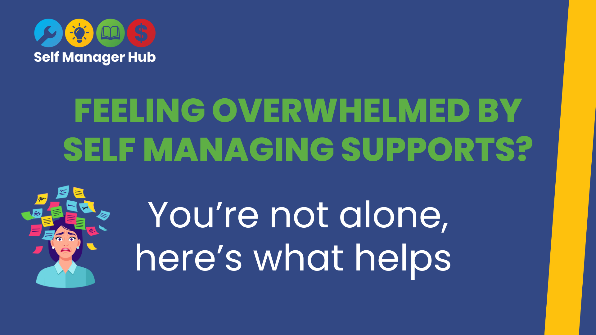 Dark blue background with SMH logo top left. Decorative image bottom left. Text: Feeling overwhelmed by self-managing supports? You're not alone, here's what helps.