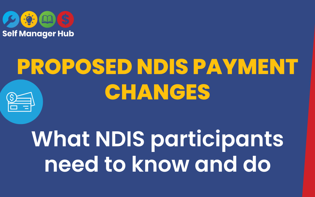 Proposed NDIS payment changes: what NDIS participants need to know and do