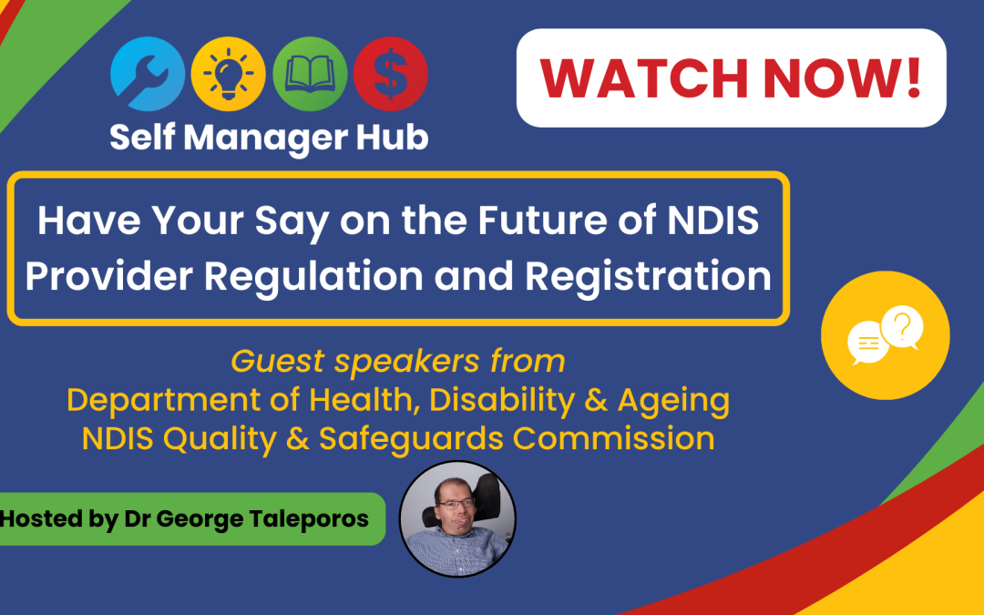 Workshop Recording: The Future of NDIS Provider Regulation and RegistrationBy Erica Smith Keywords | Supports | NDIS | News | Self Manager HubCategory | Policy and Advocacy | Events | NewsFormats | Video