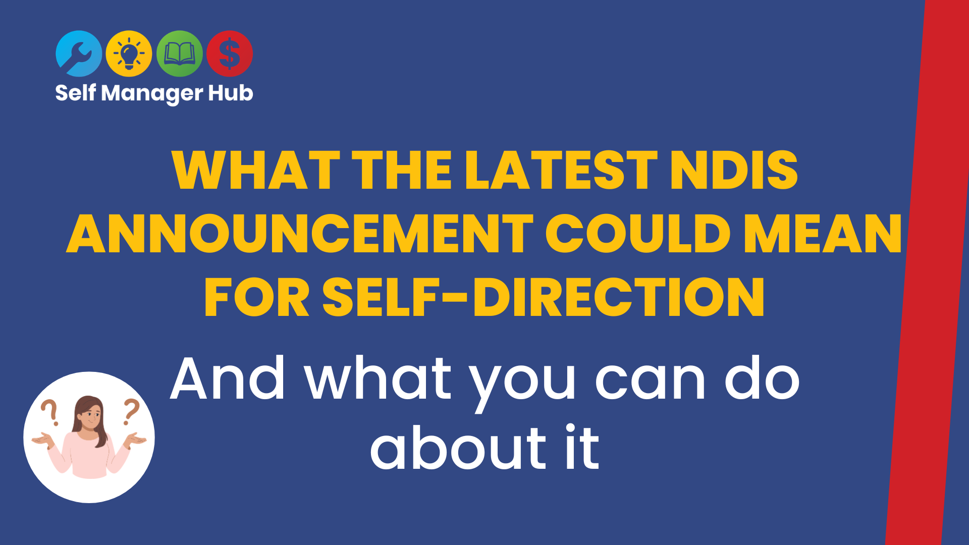 Dark blue background with SMH logo top left. Text reads: What the latest NDIS announcement could mean for self-direction and what you can do about it.