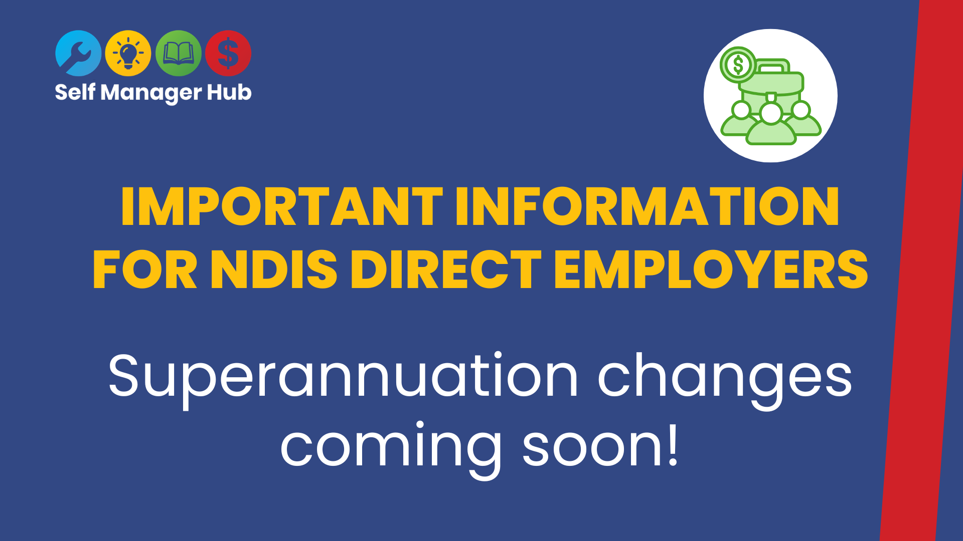 Dark blue background with SMH logo top left. Text reads: IMPORTANT INFORMATION FOR NDIS DIRECT EMPLOYERS. Superannuation changes coming soon!