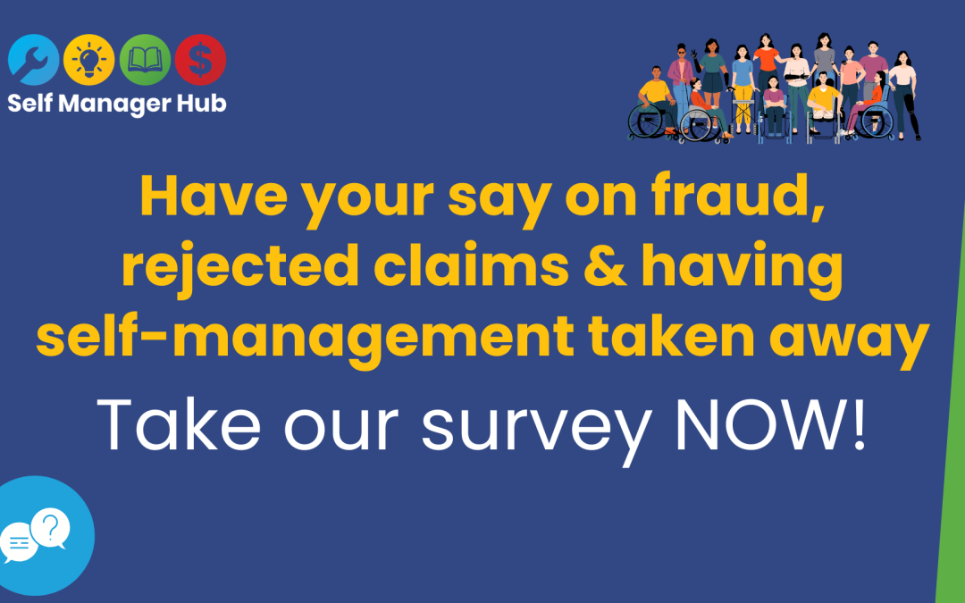 Have your say on fraud, rejected claims & having self-management taken away
