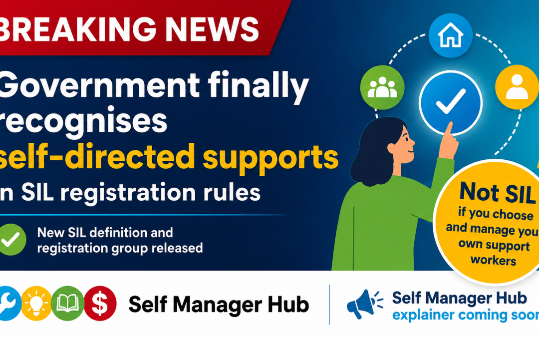 🚨 BREAKING: Government Finally Recognises Self-Directed Supports in SIL Registration Rules By Self Manager Hub Keywords | Supports | Flexibility | Choice and control | NDISCategory | Policy and Advocacy | Build your team | Rules for hiring | News | Know your rightsFormats | Text only