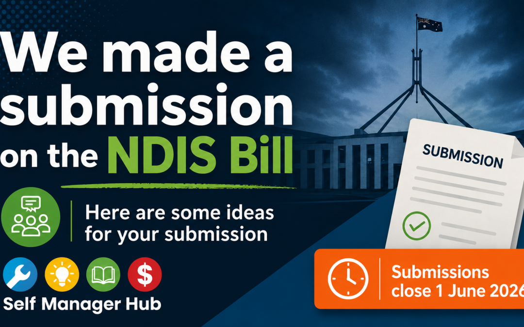 We made a submission on the NDIS BillBy Self Manager Hub Keywords | consultations | NDISCategory | Policy and Advocacy | NewsFormats | Text only