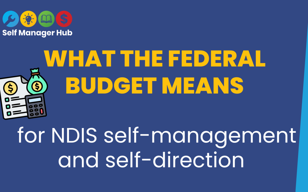 What the Federal Budget means for NDIS self-management and self-direction By Self Manager Hub Keywords | Choice and control | NDIS | FlexibilityCategory | NDIS Fund Management | Policy and Advocacy | News | Know your rightsFormats | Text only